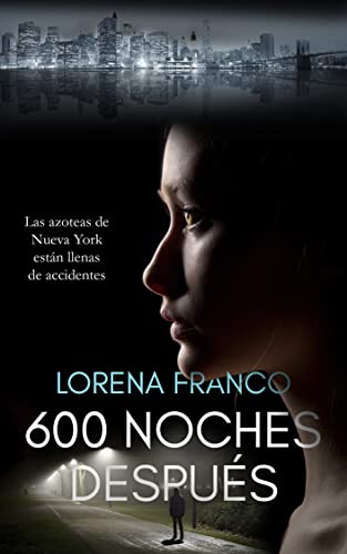 600 noches después : Crimen, misterio y romance en Nueva York de Lorena Franco