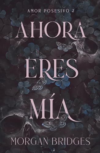 Ahora eres ma (DARK ROMANCE) de Morgan Bridges