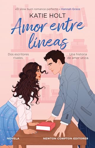 Amor entre lneas. Un slow burn romance perfecto. Dos escritores, una historia de amor por escribir de Katie Holt