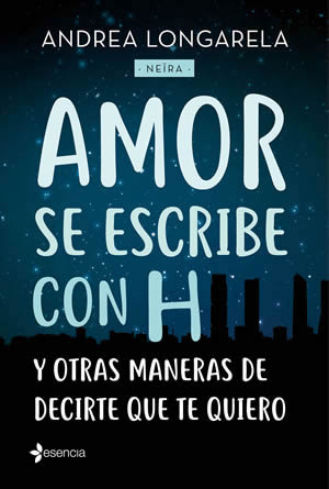 Amor se escribe con H y otras maneras de decirte que te quiero de Andrea Longarela