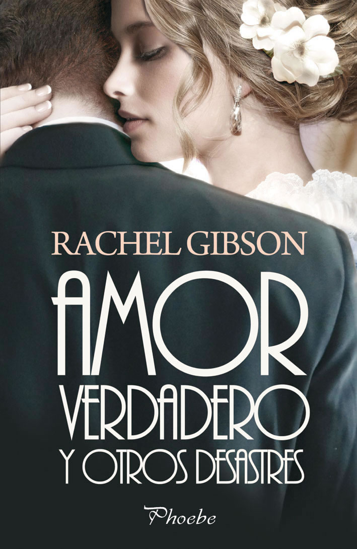 Amor Verdadero y Otros Desastres de Rachel Gibson