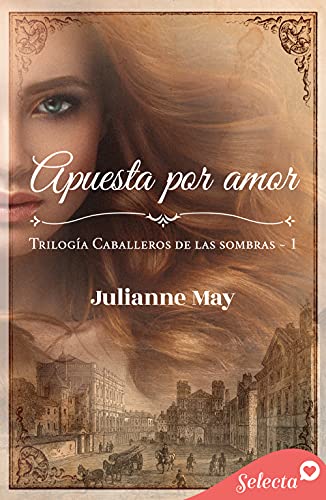 Apuesta por amor (Caballeros de las sombras 1) de Julianne May