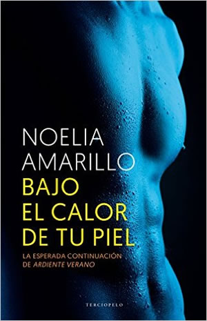 Bajo el calor de tu piel de Noelia Amarillo