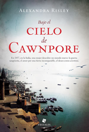 Bajo el cielo de Cawnpore de Alexandra Risley