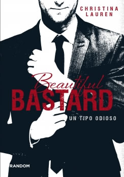 Beautiful Bastard. Un tipo odioso de Christina Lauren