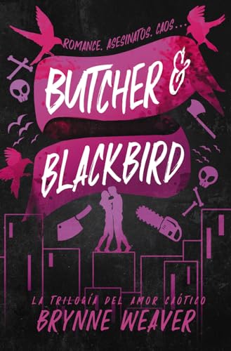 Butcher & Blackbird: La triloga del amor catico (Contraluz) de Brynne Weaver