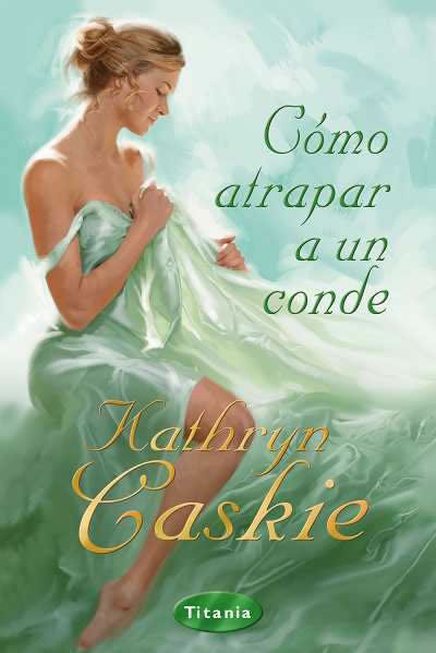 Como Atrapar a un Conde de Kathryn Caskie