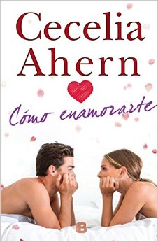 Cmo enamorarte de Cecelia Ahern