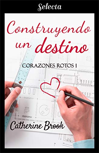 Construyendo un destino (Biloga Corazones rotos 1)