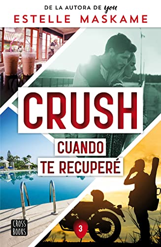 Crush 3. Cuando te recuper (Ficcin) de Estelle Maskame