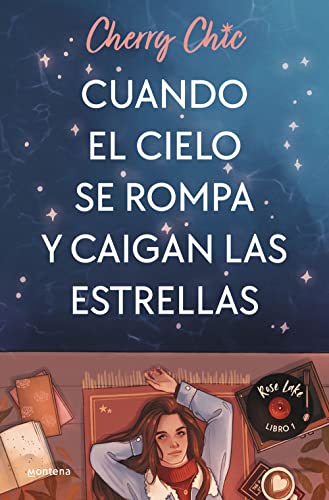 Cuando el cielo se rompa y caigan las estrellas: Rose Lake Libro 01 de Cherry Chic