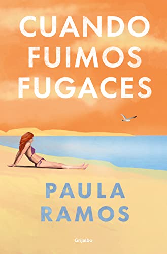 Cuando fuimos fugaces (Bilogía Fugaces 1) de Paula Ramos