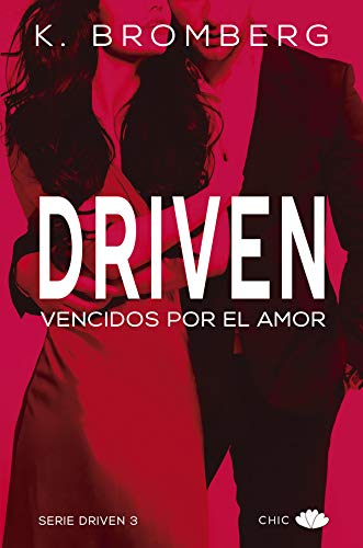 Driven. Vencidos por el amor de K. Bromberg