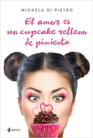 El amor es un cupcake relleno de pimienta de Micaela Di Pietro