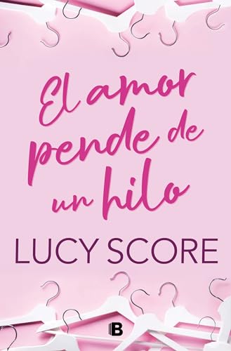 El amor pende de un hilo de Lucy Score