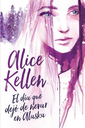 El da que dej de nevar en Alaska de Alice Kellen