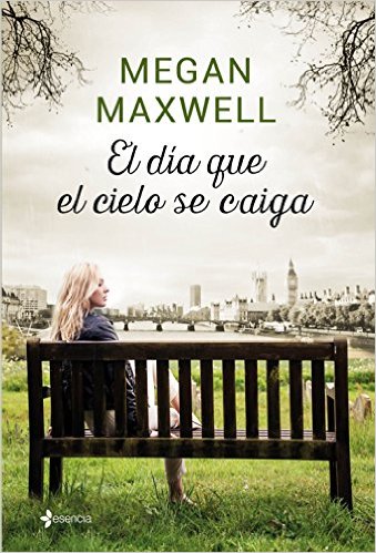 El da que el cielo se caiga de Megan Maxwell