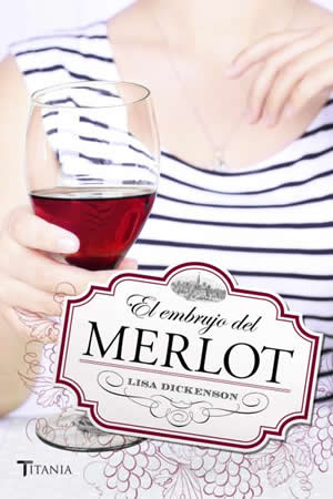 El embrujo del Merlot de Lisa Dickenson