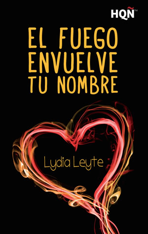El fuego envuelve tu nombre de Lydia Leyte