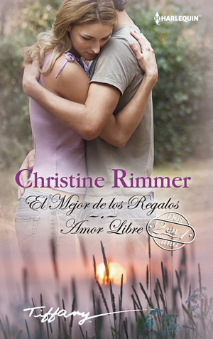 El mejor de los regalos. Amor libre de Christine Rimmer