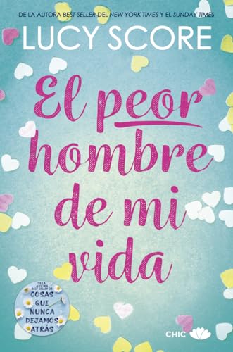 El peor hombre de mi vida (CHIC EDITORIAL) de Lucy Score