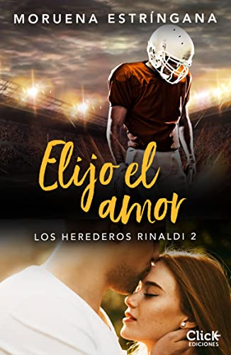 Elijo el amor: Triloga Los herederos Rinaldi 2 (New Adult Romntica) de Moruena Estrngana