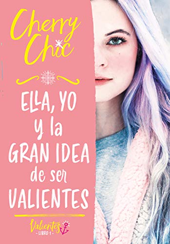 Ella, yo y la gran idea de ser valientes (Valientes) de Cherry Chic