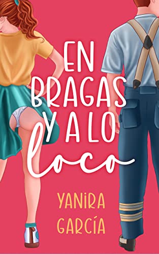 En bragas y a lo loco de Yanira Garca