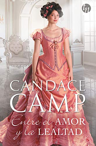 Entre el amor y la lealtad (Top Novel) de Candace Camp