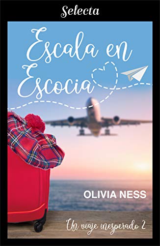 Escala en Escocia (Un viaje inesperado 2) de Olivia Ness