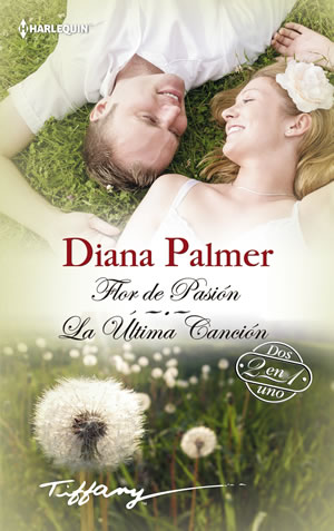 Flor de la pasin. La ltima cancin de Diana Palmer