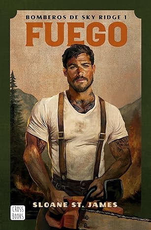 Fuego (Bomberos de Sky Ridge n 1) de Sloane St James