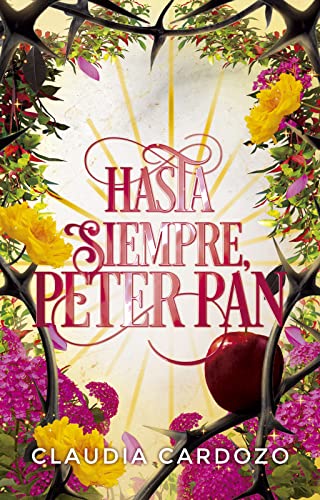 HASTA SIEMPRE, PETER PAN: Un romance contemporáneo cargado de magia de Claudia Cardozo