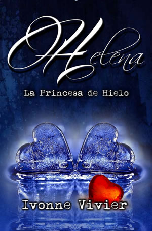 Helena. La princesa de hielo de Ivonne Vivier