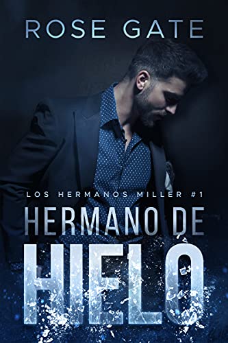 Hermano de hielo: Serie los hermanos Miller #1 de Rose Gate