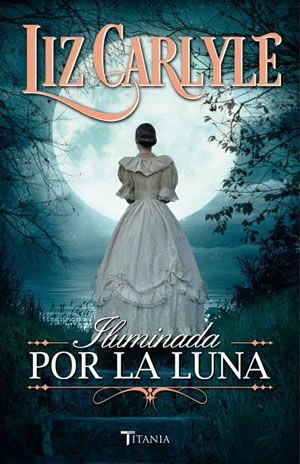 Iluminada por la luna de Liz Carlyle