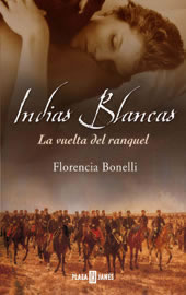 Indias Blancas, La Vuelta del Ranquel de Florencia Bonelli