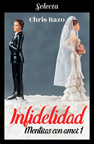 Infidelidad (Mentiras con amor 1) de Chris Razo