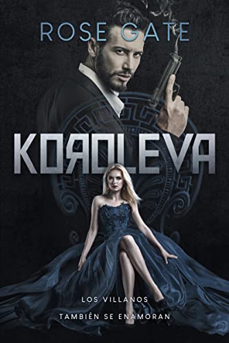 KOROLEVA : Los villanos tambin se enamoran (Serie Entre Mafias n 1) de Rose Gate