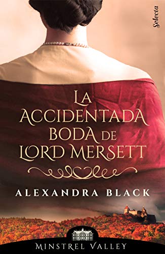 La accidentada boda de lord Mersett (Minstrel Valley 8) de Alexandra Black