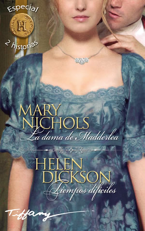 La dama de Madderlea. Tiempos difciles de Mary Nichols. Helen Dickson