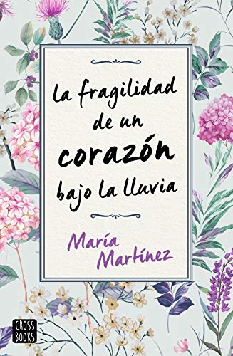 La fragilidad de un corazn bajo la lluvia de Mara Martnez