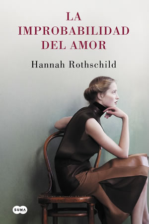 La Improbabilidad Del Amor de Hannah Rothschild 