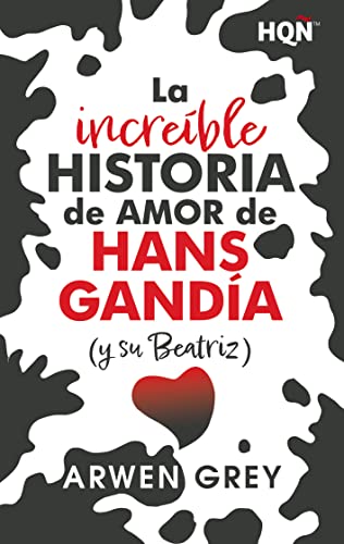 La increble historia de amor de Hans Ganda (y su Beatriz) de Arwen Grey