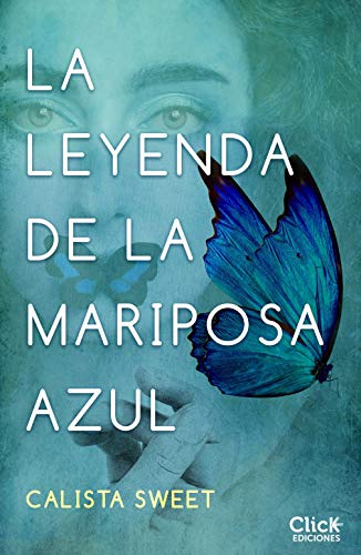 La leyenda de la mariposa azul (Volumen independiente) de Calista Sweet