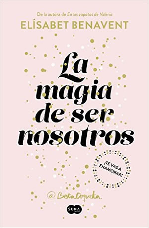 La magia de ser nosotros