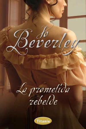 La prometida rebelde de Jo Beverley