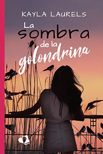 La sombra de la golondrina de Kayla Laurels