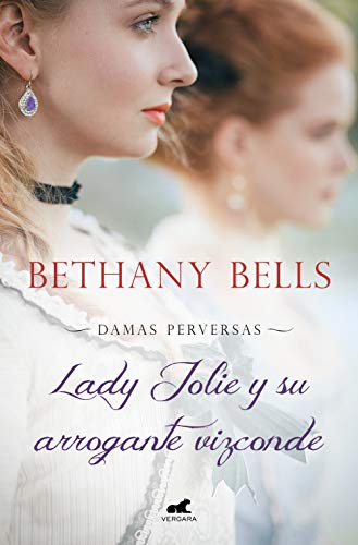Lady Jolie y su arrogante vizconde (Damas Perversas 1) de Bethany Bells