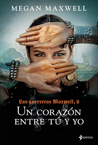 Las Guerreras Maxwell, 6. Un corazn entre t y yo de Megan Maxwell